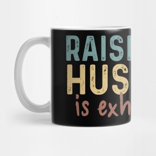 Raising My Husband Is Exhausting Gift Mug